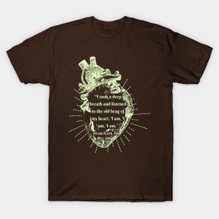 The Bell Jar quote by Sylvia Plath: I took a deep breath and listened to the old brag of my heart... T-Shirt